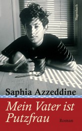 Saphia Azzeddine, Mein Vater ist Putzfrau